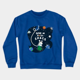 Give me more space Crewneck Sweatshirt